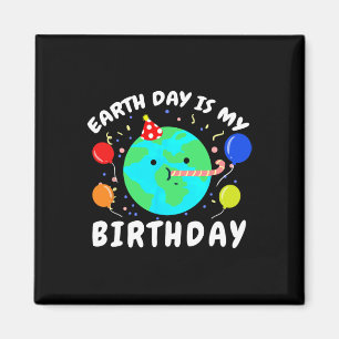 Earth Day Is My Birthday Earth Day Magnet