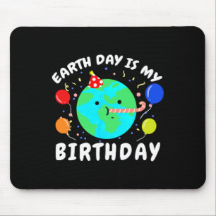 Earth Day Is My Birthday Earth Day Mouse Pad