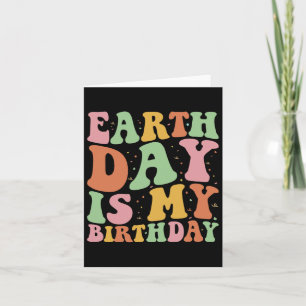 Earth Day Is My Birthday Funny Environment Birthda Card