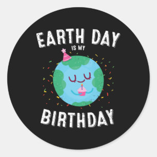 Earth Day Is My Birthday Funny Pro Environment Par Classic Round Sticker