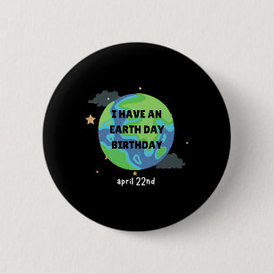 Earth Day Is My Birthday Pro Environment Party 1  2 Inch Round Button