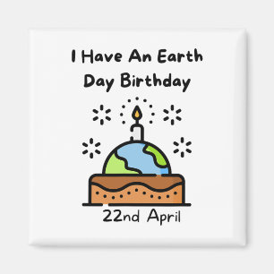 Earth Day Is My Birthday Pro Environment Party Magnet
