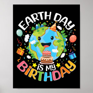 Earth Day Is My Birthday Pro Environment Party Tod Poster