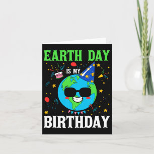 Earth Day Is My Birthday World Environmental Card
