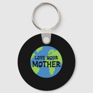 Earth Day Love Your Mother Keychain