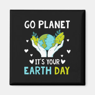 Earth Day Men Kids Boys Girls Go Planet It's Your Magnet