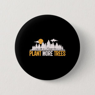 Earth Day - Plant More Trees Tree Hugger 2 Inch Round Button