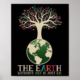 Earth Day Pun The Earth Without Art Is Just Eh 1  Poster