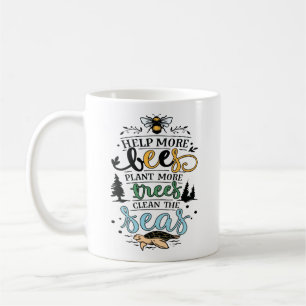 Earth day quote help bees plant trees clean seas coffee mug