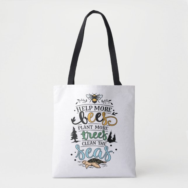 Earth day quote help bees plant trees clean seas   tote bag (Front)