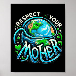 Earth Day Respect Your Mother Environmental Save T Poster