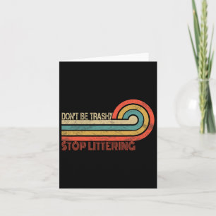 Earth Day Retro Vintage Don't Be Trashy Stop Litte Card