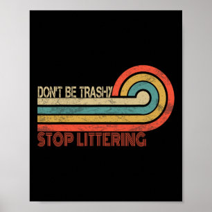 Earth Day Retro Vintage Don't Be Trashy Stop Litte Poster