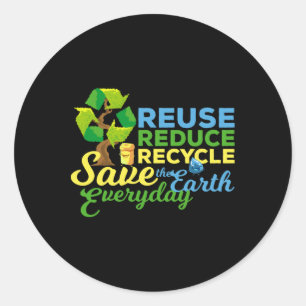 Earth Day Reuse Reduce Recycle Save The Earth  Classic Round Sticker