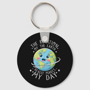 Earth Day Rotation Of The Earth Makes My Day Scien Keychain