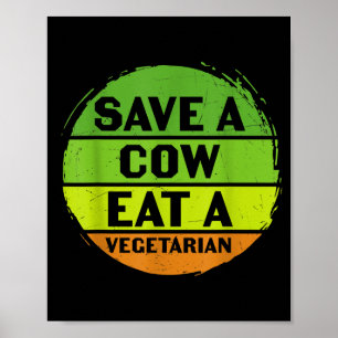Earth Day Save A Cow Eat A Vegetarian Funny Recy T Poster