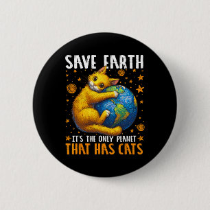 Earth Day Save Earth It's The Only Planet That Has 2 Inch Round Button