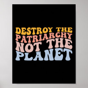 Earth Day Save Planet Feminism Destroy Patriarchy  Poster