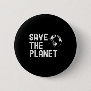 Earth Day Save The Planet, Happy Mother Earth Day 2 Inch Round Button