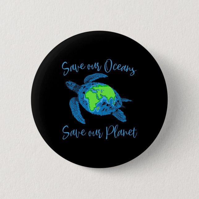 Earth Day Sea Turtle Save Our Oceans Save Our Plan 2 Inch Round Button (Front)