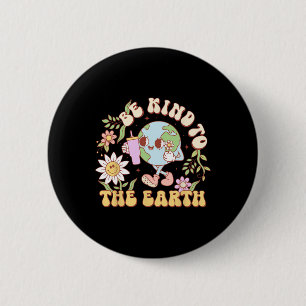 Earth Day Shirt Be Kind To The Earth Environmental 2 Inch Round Button