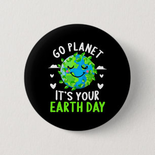 Earth Day Shirt Go Planet It's Your Earth Day Funn 2 Inch Round Button
