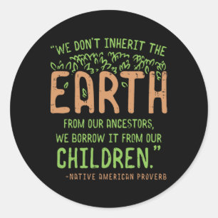 Earth Day Shirt Quote Proverb Borrowed From Our Ch Classic Round Sticker