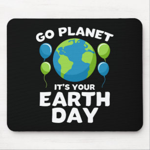 Earth Day T Shirt For Kids Go Planet Its Your Eart Mouse Pad