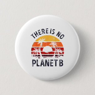 Earth Day There Is No Planet B Women Environmental 2 Inch Round Button