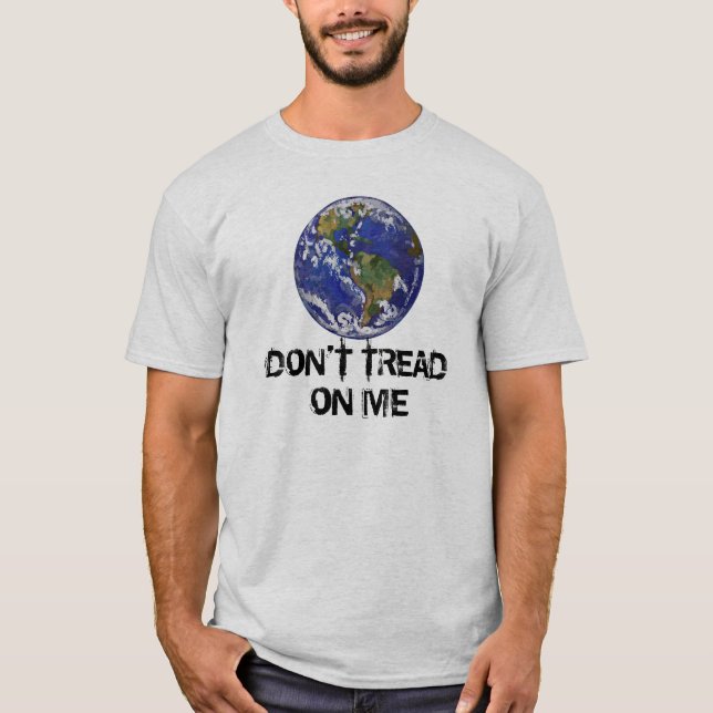 Earth Don't Tread on Me T-Shirt (Front)