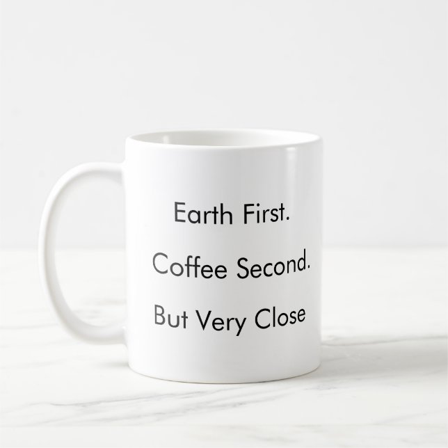 Earth First. Coffee Second. (But Very Close) Mug (Left)