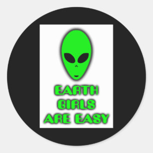 Earth Girls Are Easy Witty Funny Sci Fi Alien T Sh Classic Round Sticker