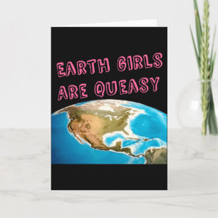 Earth Girls Are Queasy Funny Feminist T Shirt Card