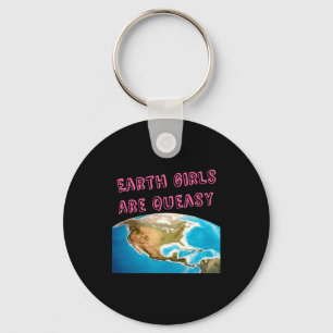 Earth Girls Are Queasy Funny Feminist T Shirt  Keychain