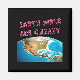Earth Girls Are Queasy Funny Feminist T Shirt Magnet