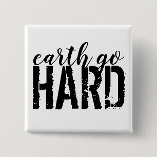 earth go HARD 2 Inch Square Button
