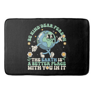 Earth Is A Better Place With You In It Bath Mat