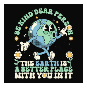 Earth Is A Better Place With You In It Photo Print