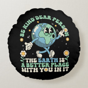 Earth Is A Better Place With You In It Round Pillow
