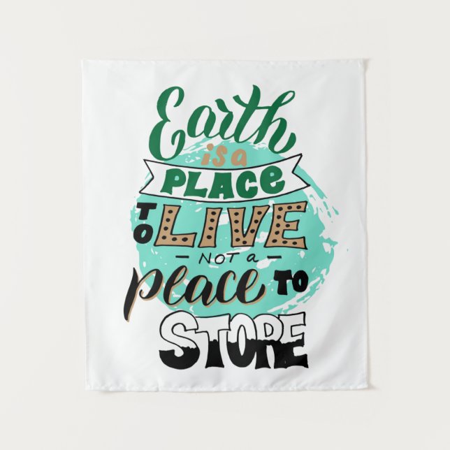 Earth Is A Place To Live Not To Store Tapestry (Front)