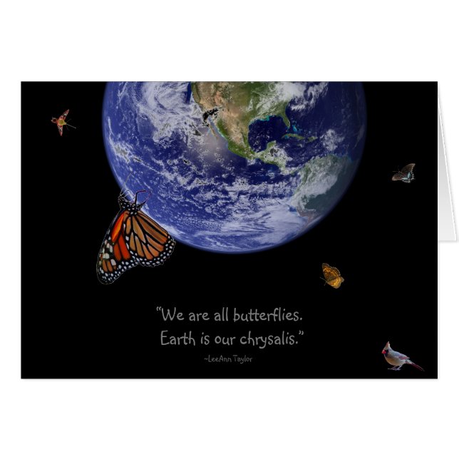 Earth is our chrysalis. (Front Horizontal)