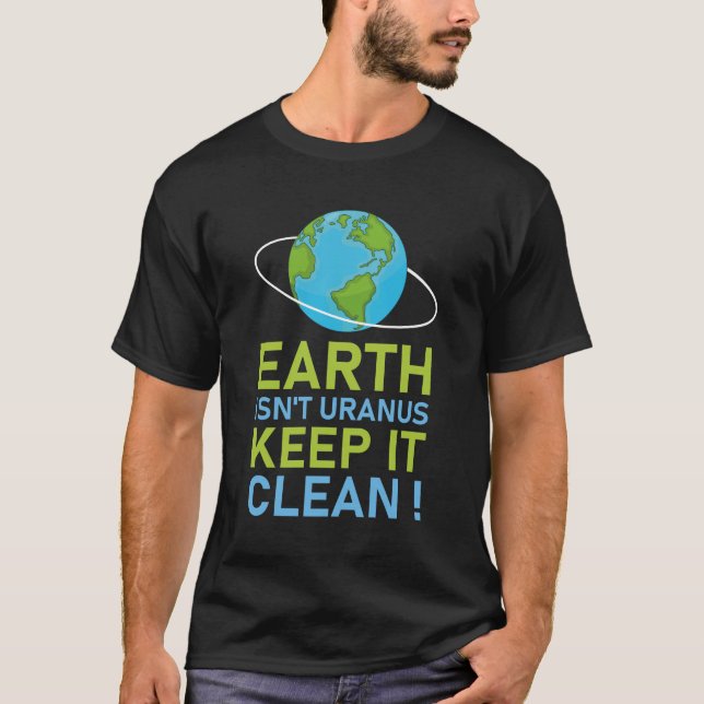Earth Isn't Uranus Keep It Clean T-Shirt (Front)