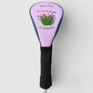 Earth Laughs In Flowers Inspirational Personalized Golf Head Cover