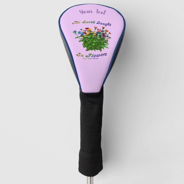 Earth Laughs In Flowers Inspirational Personalized Golf Head Cover (Front)
