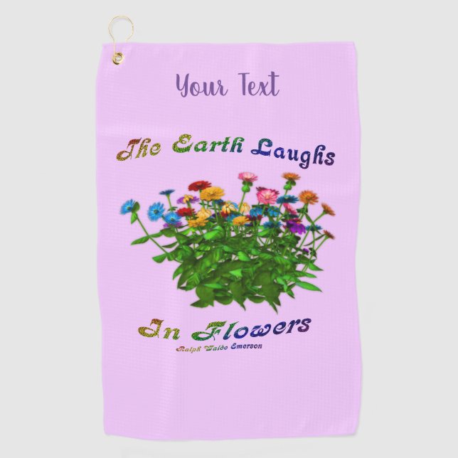 Earth Laughs In Flowers Inspirational Personalized Golf Towel (Front)