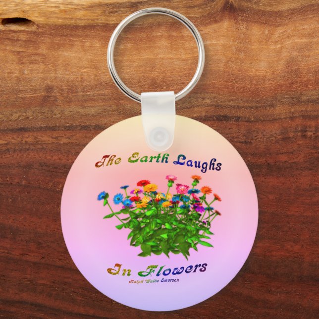 Earth Laughs In Flowers Inspirational Quote Keychain (Front)