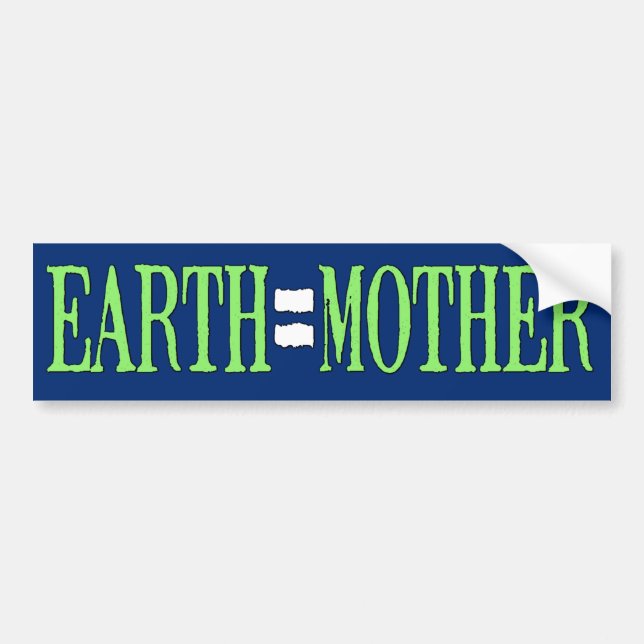 Earth=Mother Bumper Sticker (Front)