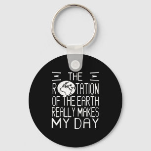 Earth Rotation Pun Science Humor For Nerdy Thinker Keychain