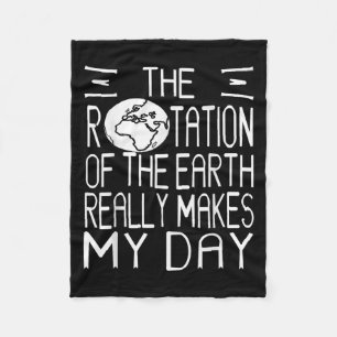 Earth Rotation Pun Science Humour For Nerdy Thinke Fleece Blanket