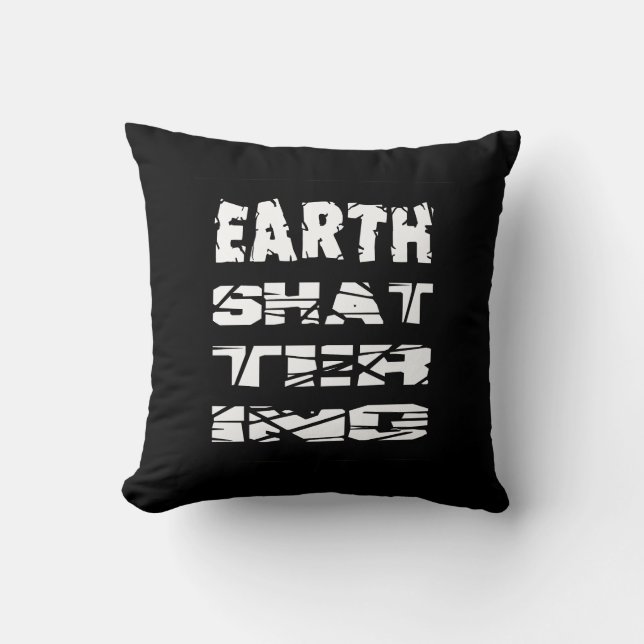Earth-Shattering Throw Pillow (Front)